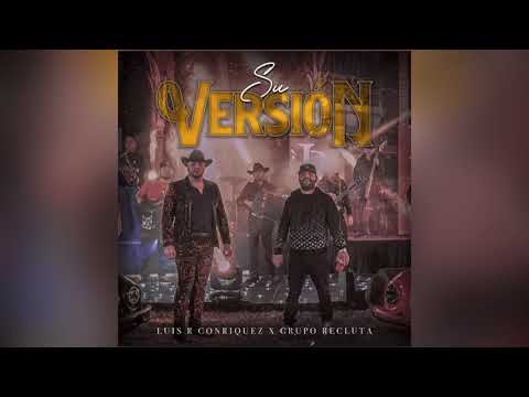 Su Versión - Luis R Conriquez Ft Grupo Recluta (Estudio 2023)