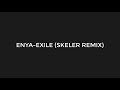 Enya - Exile (Skeler Remix)