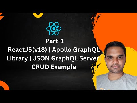 Part-1 | ReactJS(v18) | Apollo GraphQL Library | JSON GraphQL Server| CRUD Example