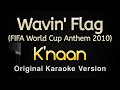 Wavin Flag FIFA World Cup Anthem 2010 K Naan Karaoke Songs With Lyrics Original Key