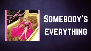 Dolly Parton - Somebody&#39;s everything (Lyrics)