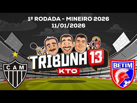 TRIBUNA 13 KTO | PRÉ-JOGO, NARRAÇÃO E PÓS-JOGO AO VIVO | GALO X BETIM | MINEIRO 2026