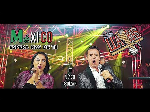 Los Llayras - México Espera Más De Ti. Ft Paco Guizar