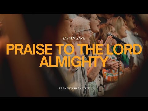 Praise To The Lord The Almighty - Brentwood