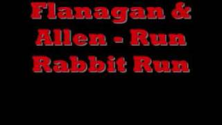 Flanagan &amp; Allen - Run Rabbit Run