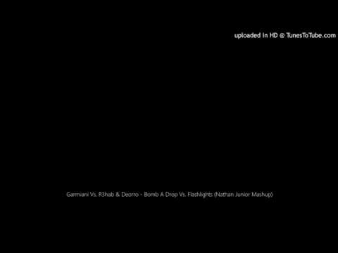 Garmiani Vs. R3hab & Deorro - Bomb A Drop Vs. Flashlights (Nathan Junior Mashup)