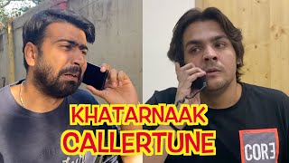 KHATARNAAK CALLERTUNE  @ashishchanchlanivines   @K