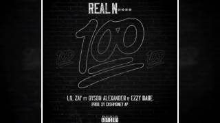 Lil Zay - Real Nigga (Feat. Dyson Alexander & Ezzy Babe)