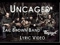 Uncaged - Zac Brown Band (Lyric Video)
