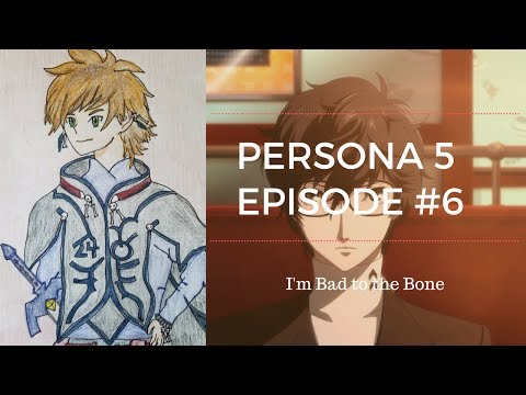 Persona 5   Episode 6  "I'm Bad to the Bone"