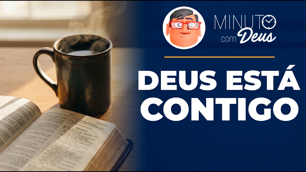 DESU ESTÁ CONTIGO NESTE MOMENTO  - Minuto com Deus de Hoje