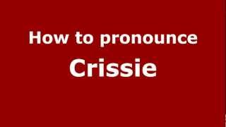 How to pronounce Crissie