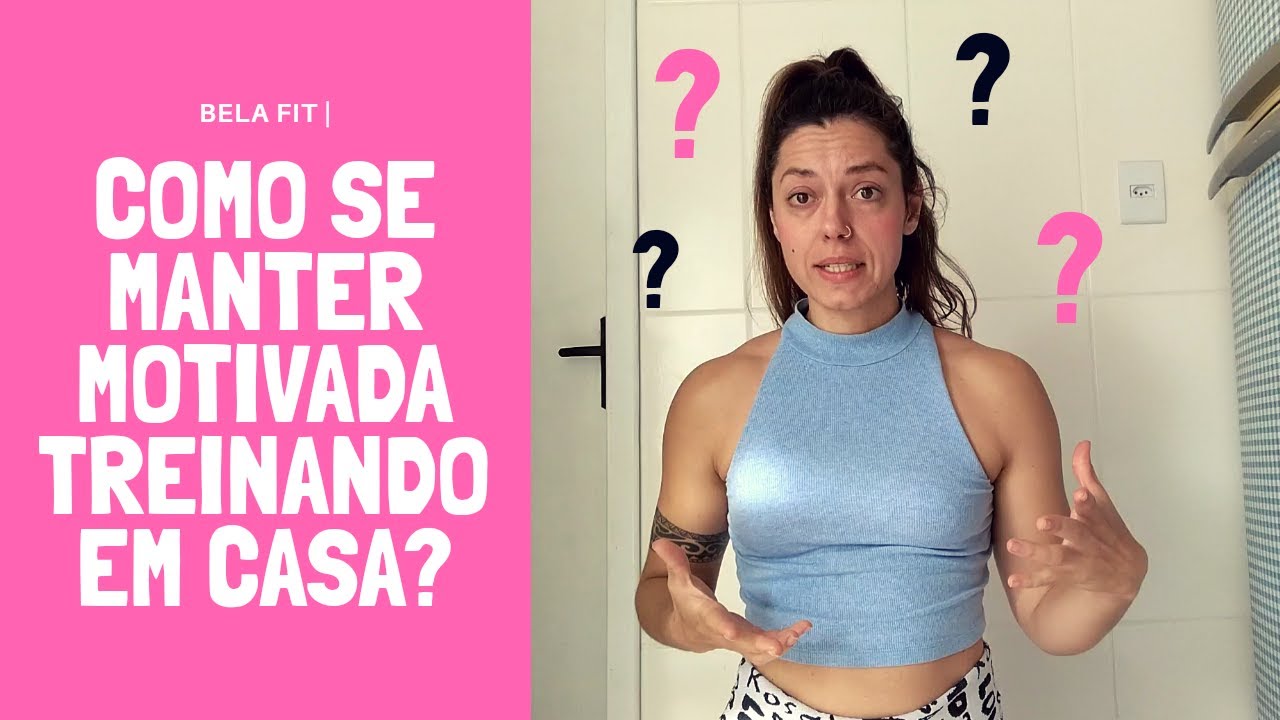 COMO TER MOTIVAÇÃO PARA TREINAR EM CASA- 6 dicas