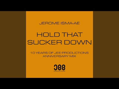 Hold That Sucker Down (Jerome Isma-Ae's 10 Year Anniversary Extended Mix)