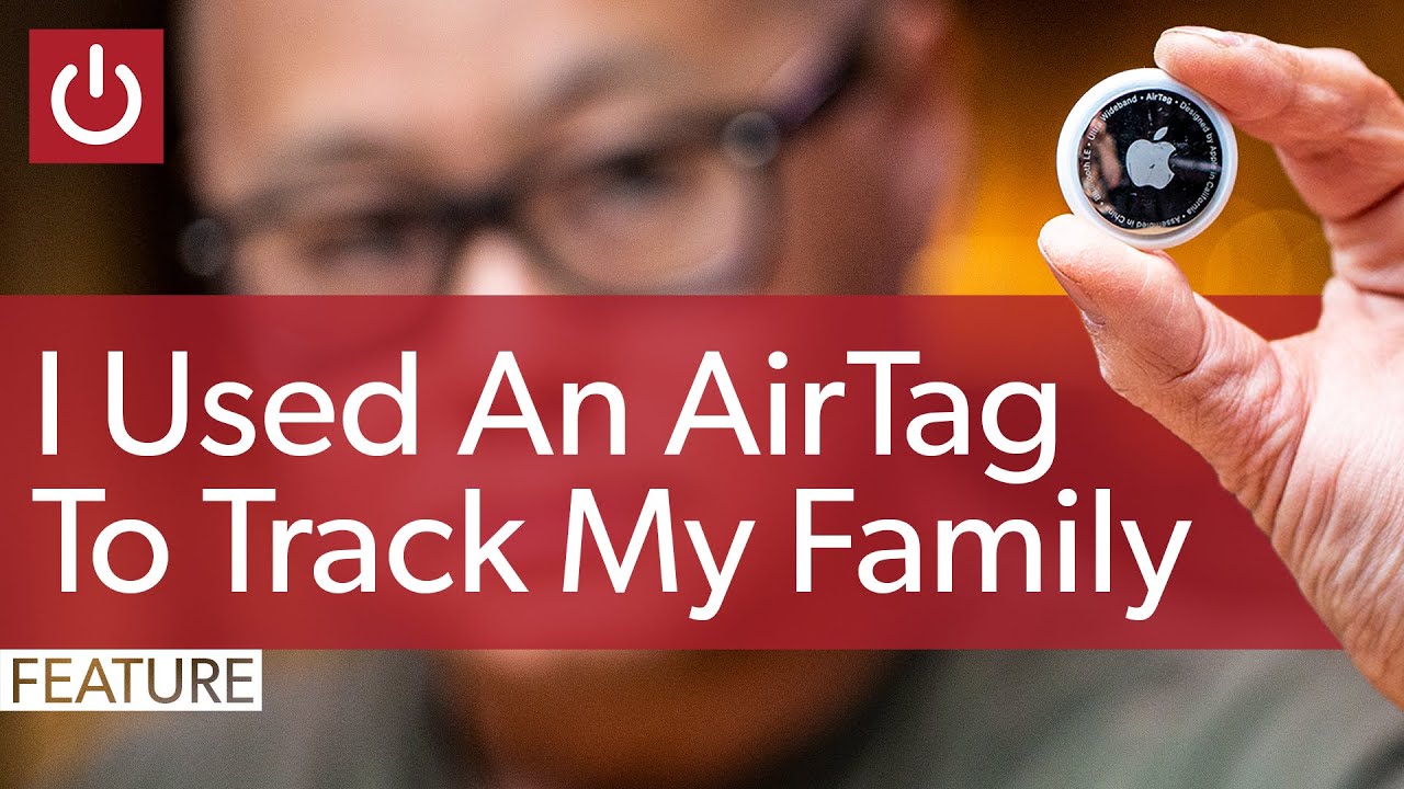 I Used An Apple AirTag To Track My Wife And Kids. Here s What I Learned.