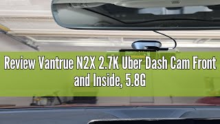 Review Vantrue N2X 2.7K Uber Dash Cam Front and Inside, 5.8G WiFi Dual Dash Camera for Car w/HDR IR