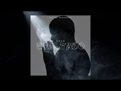 Seja Exaltado - Victor Rodrigues