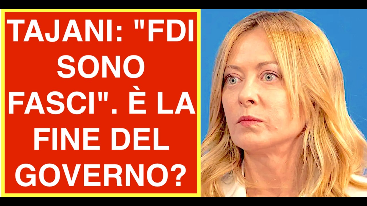 TAJANI: "FDI SONO FASCI". È LA FINE DEL GOVERNO? MELONI PUÒ ANDARE AVANTI COSÌ?