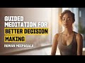 12-Minute Guided Meditation for Faster Decision-Making