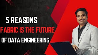5 Reasons Fabric is the FUTURE of Data Engineering