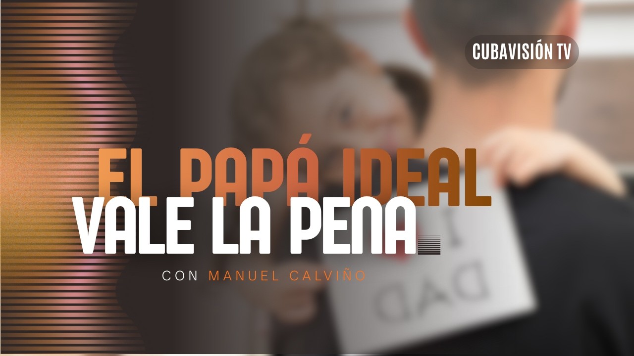 VALE LA PENA: EL PAPÁ IDEAL
