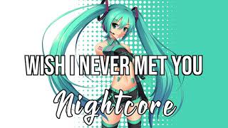 (NIGHTCORE) Wish I Never Met You - Loote