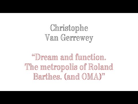 Christophe Van Gerrewey - ''Dream and function. The metropolis of Roland Barthes (and OMA).''