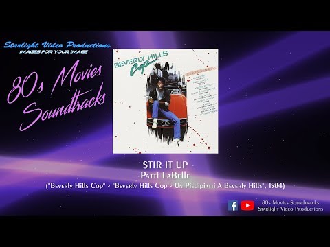 Stir It Up - Patti LaBelle ("Beverly Hills Cop", 1984)
