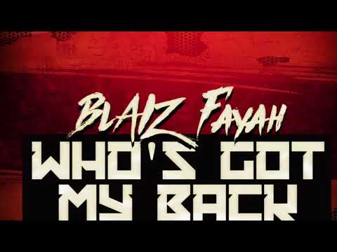 Blaiz Fayah - who’s got my back