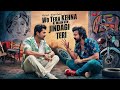 Wo Tera Kehna KI Main Hun Zindagi Teri Manan Bhardwaj Sarthak ORIGINAL SONG