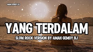Download lagu YANG TERDALAM - NOAH (SLOW ROCK VERSION) BY AMAH GEMOY BJ mp3