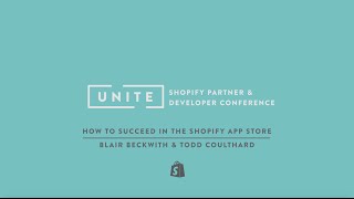 Shopify UNITE: How to Succeed on the App Store