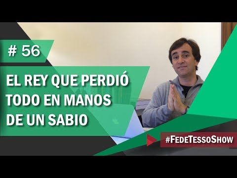 # 56 - El rey que perdió todo en manos de un sabio - FTS