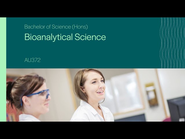 AU372 - Bachelor of Science (Hons) in Bioanalytical Science
