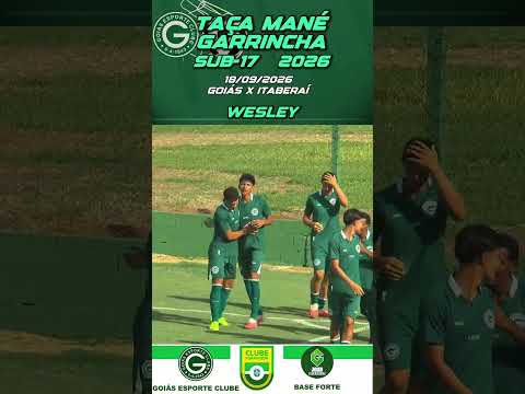 GOL DO WESLEY | GOIÁS 2 X 3 ITABERAÍ | TAÇA MANÉ GARRINCHA SUB-17 | 18/09/2026