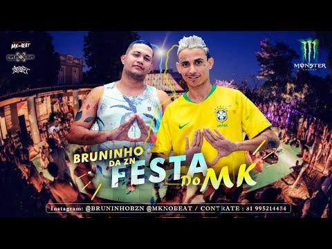 Bruninho da ZN -  Festa do MK (MKnoBeat)