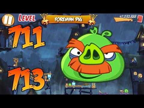 UNLOCK LEVEL 711-713 | ANGRY BIRDS 2 (BOSS LEVEL FOREMAN PIG) - MAP Pig City Oinklahoma