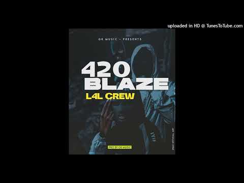 L4L Crew - 420 Blaze (2025)[Prod By GK Music]