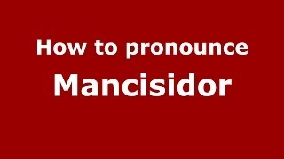 How to pronounce Mancisidor