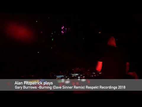 2018 Alan Fitzpatrick plays Gary Burrows - Burning (Dave Sinner Remix) Respekt Recordings 17-3-18