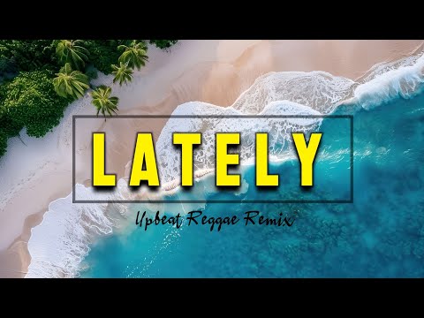 Lately (Upbeat Reggae Remix) | CB Musik 