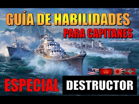 World of warships Guía de habilidades para Capitán de Destructor Abril 2017 Spacemonitor