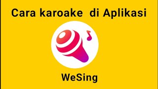 Download lagu Cara karaoke di aplikasi wesing mp3