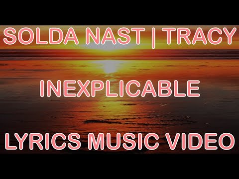 Solda Nast ft Tracy - Inexplicable (Lyrics Video)