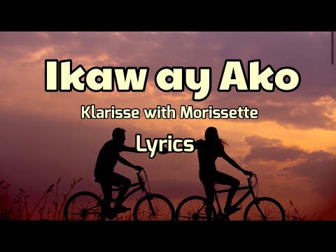 Ikaw ay Ako- Klarisse with Morissette, Lyrics