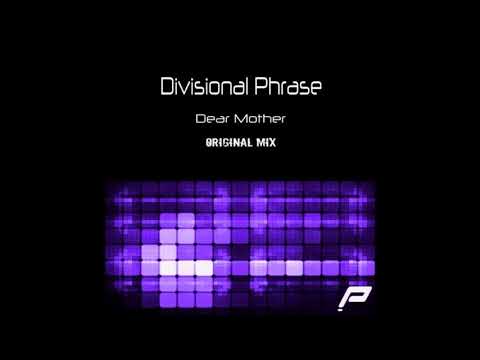 Divisional Phrase - Dear Mother (Original Mix)