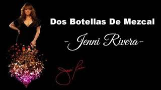 Jenni Rivera - Dos Botellas De Mezcal-(Letra)+Descarga