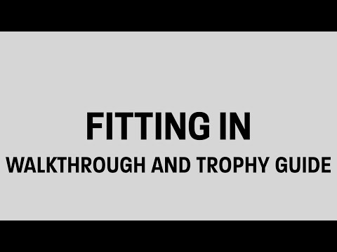 Fitting In - Full Walkthrough & Trophy Guide