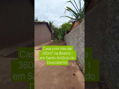 Casa com lote de 360m² na Beatriz I em Santo Antônio do Descoberto! André Guimarães CRECI GO 42132.