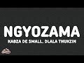 Kabza De Small Dlala Thukzin Ngyozama Lyrics Feat Sykes Young Stunna Nkosazana Daughter